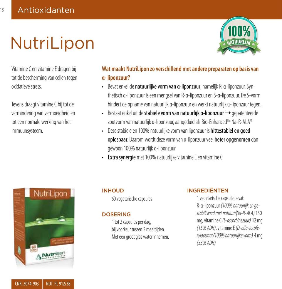Wat maakt NutriLipon zo verschillend met andere preparaten op basis van α- liponzuur? Bevat enkel de natuurlijke vorm van α-liponzuur, namelijk R-α-liponzuur.
