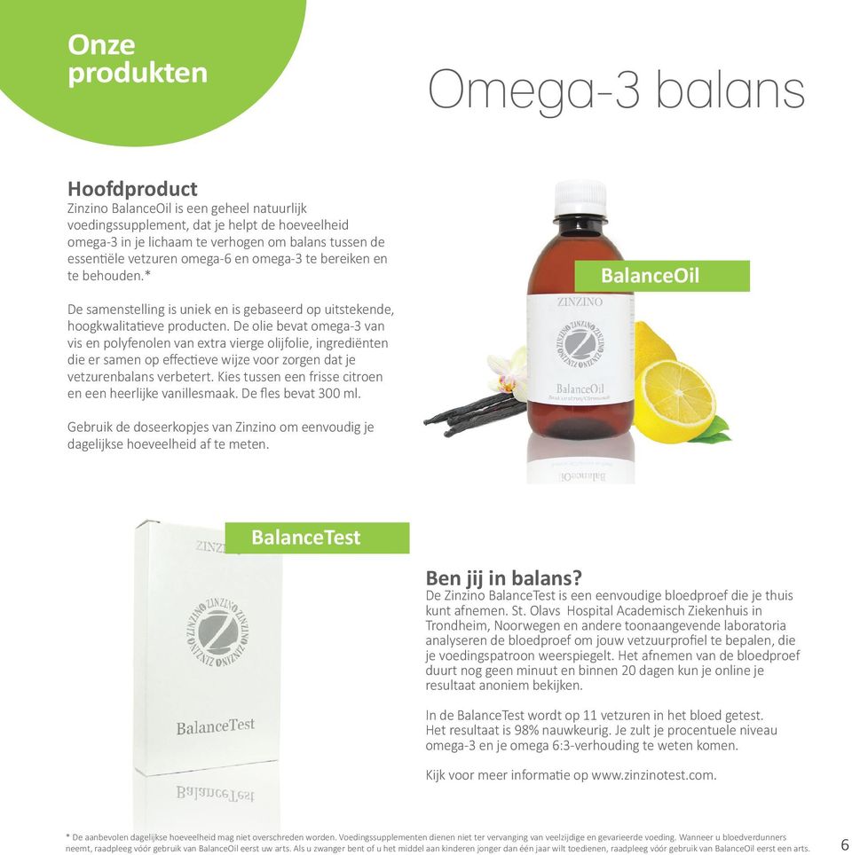 De olie bevat omega-3 van vis en polyfenolen van extra vierge olijfolie, ingrediënten die er samen op effectieve wijze voor zorgen dat je vetzurenbalans verbetert.