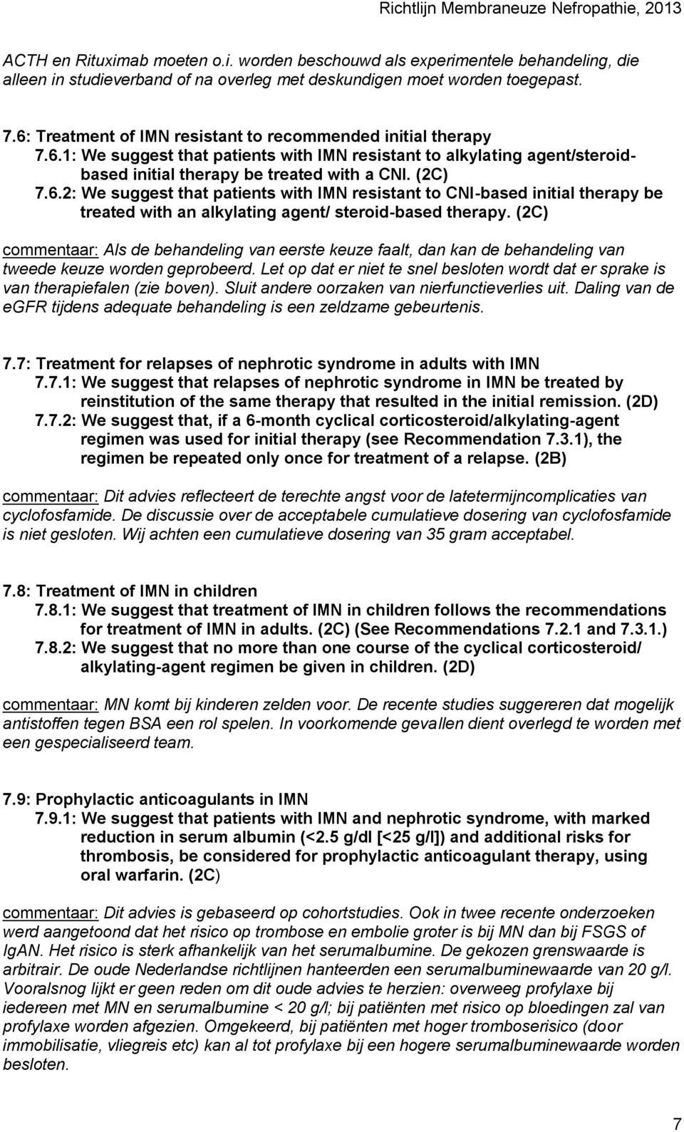 (2C) commentaar: Als de behandeling van eerste keuze faalt, dan kan de behandeling van tweede keuze worden geprobeerd.