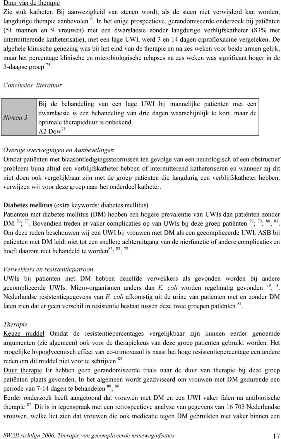 lage UWI, werd 3 en 14 dagen ciprofloxacine vergeleken.