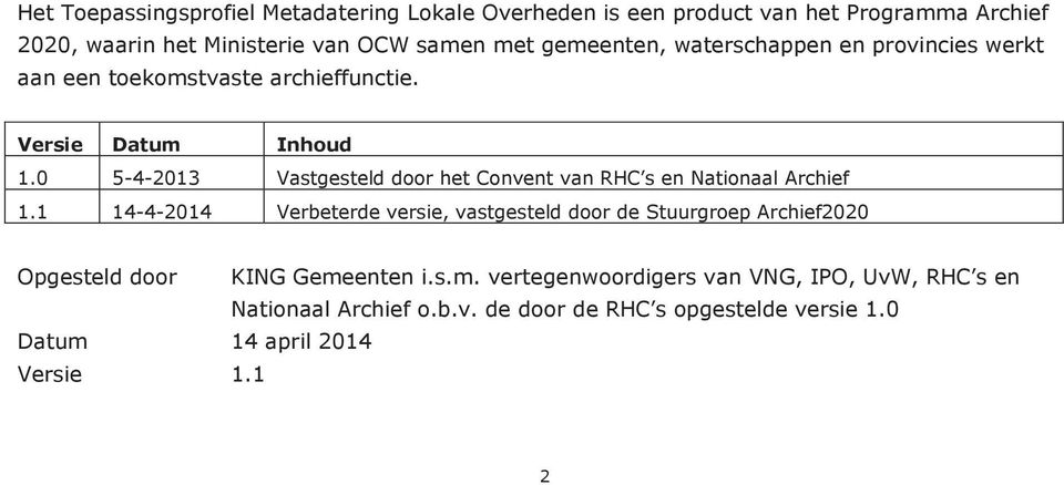 0 5-4-2013 Vastgesteld door het Convent van RHC s en Nationaal Archief 1.