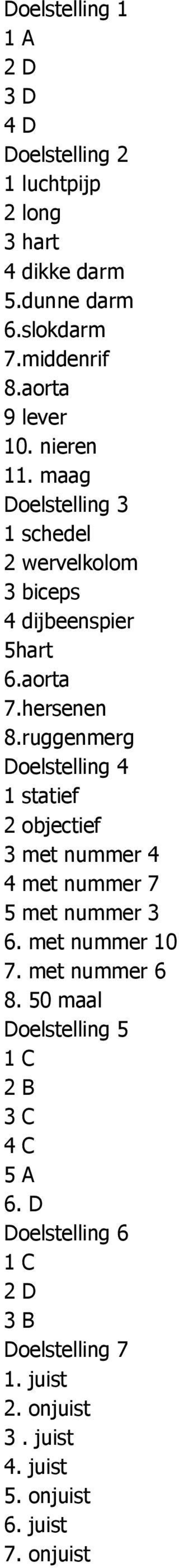ruggenmerg Doelstelling 4 1 statief 2 objectief 3 met nummer 4 4 met nummer 7 5 met nummer 3 6. met nummer 10 7. met nummer 6 8.