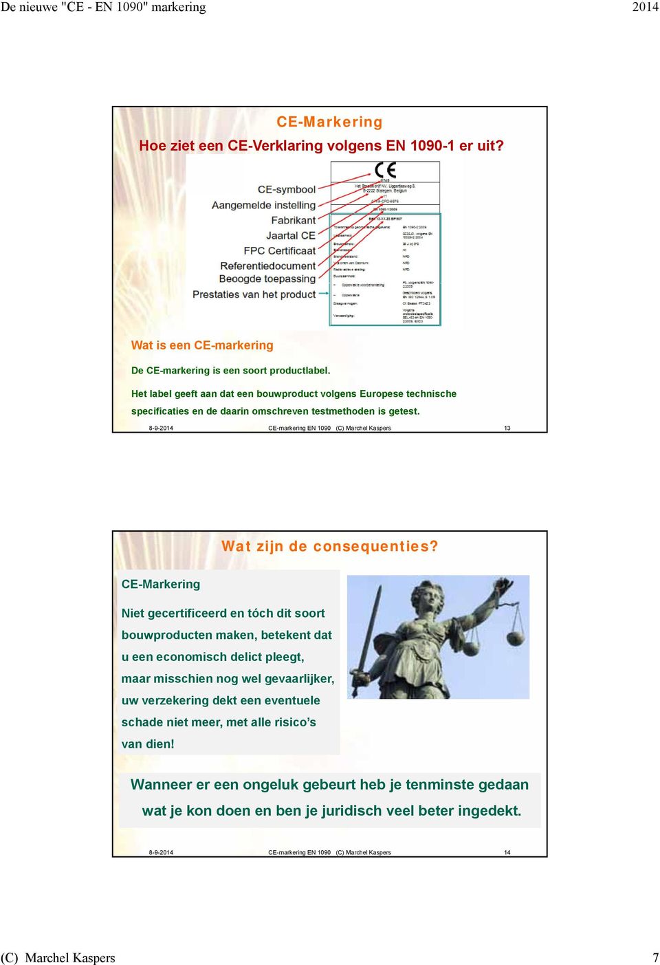 8-9-2014 CE-markering EN 1090 (C) Marchel Kaspers 13 Wat zijn de consequenties?