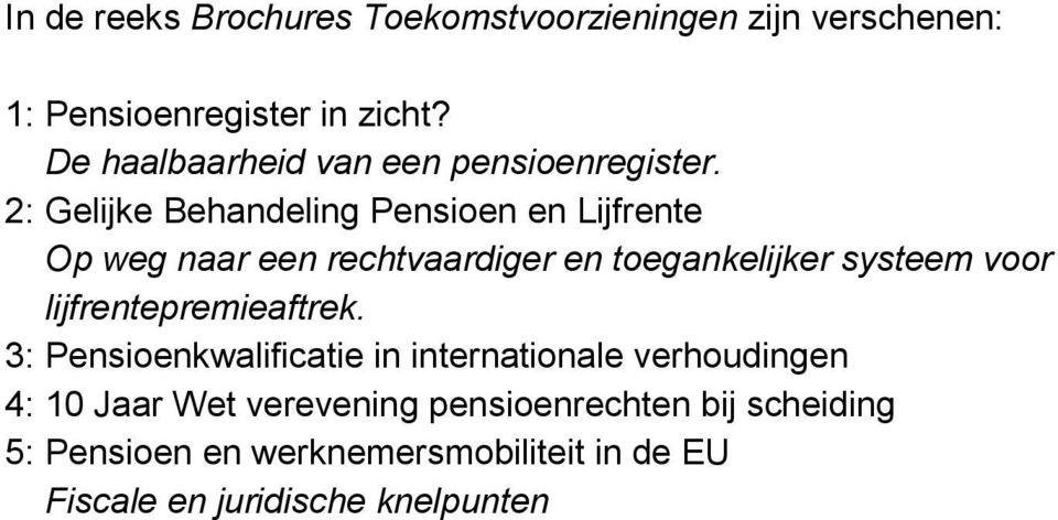 2: Gelijke Behandeling Pensioen en Lijfrente Op weg naar een rechtvaardiger en toegankelijker systeem voor