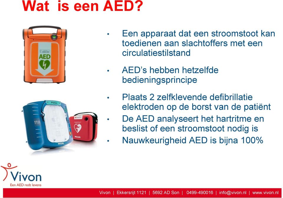 circulatiestilstand AED s hebben hetzelfde bedieningsprincipe Plaats 2