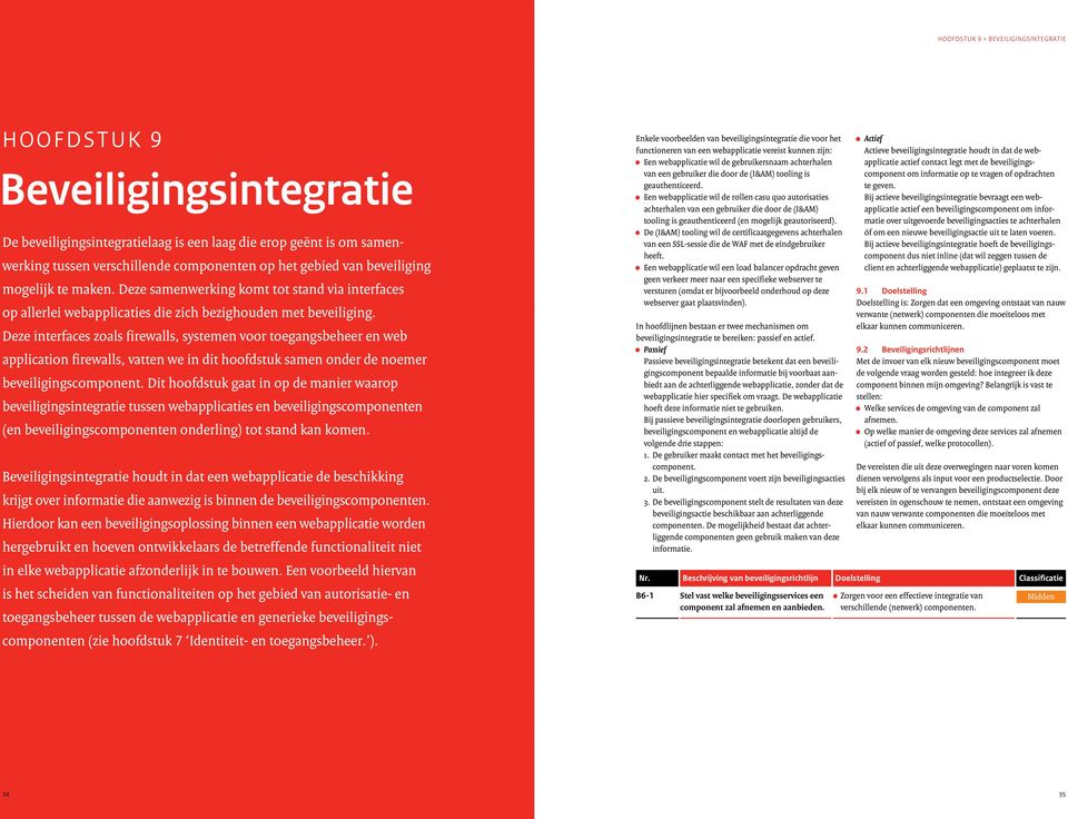 Deze interfaces zoals firewalls, systemen voor toegangsbeheer en web application firewalls, vatten we in dit hoofdstuk samen onder de noemer beveiligingscomponent.