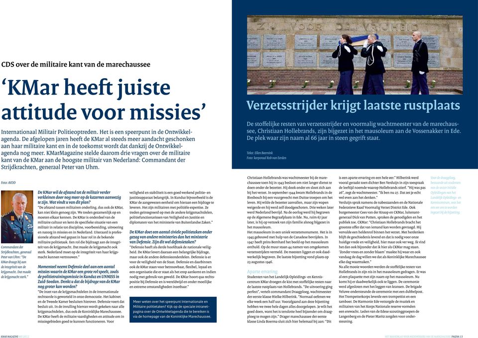 KMarMagazine stelde daarom drie vragen over de militaire kant van de KMar aan de hoogste militair van Nederland: Commandant der Strijdkrachten, generaal Peter van Uhm.