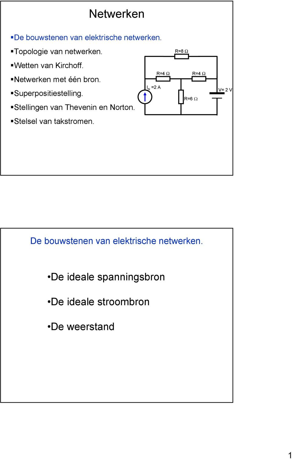 Stellingen van Thevenin en Norton. Stelsel van takstromen.