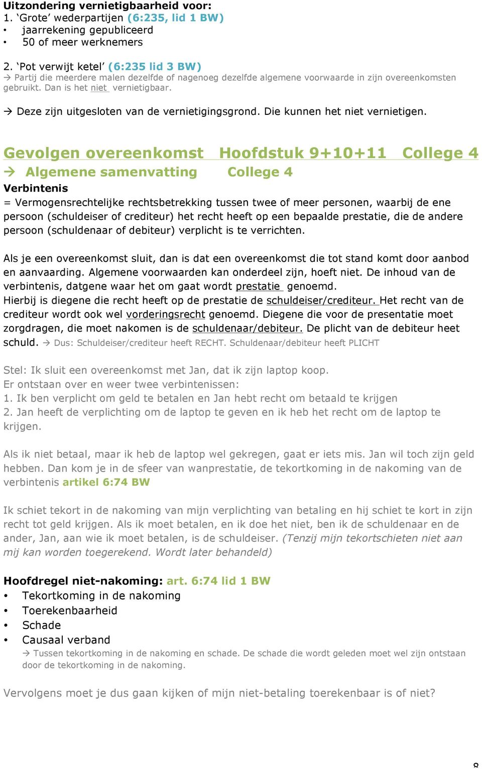 Die kunnen het niet vernietigen. Gevolgen overeenkomst Hoofdstuk 9+10+11 College 4!