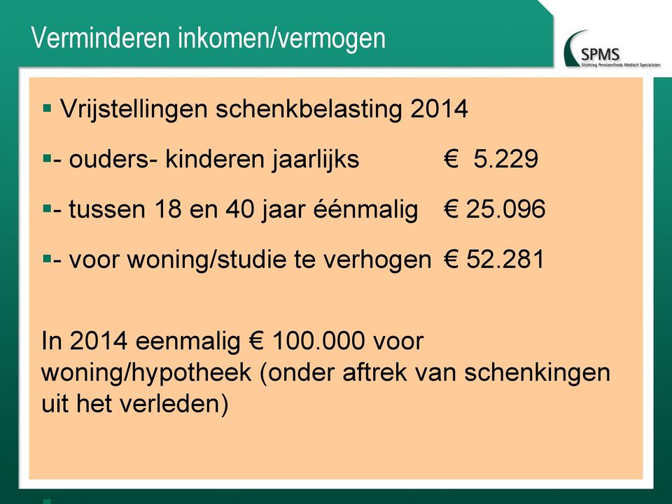 096 - voor woning/studie te verhogen 52.281 In 2014 eenmalig 100.