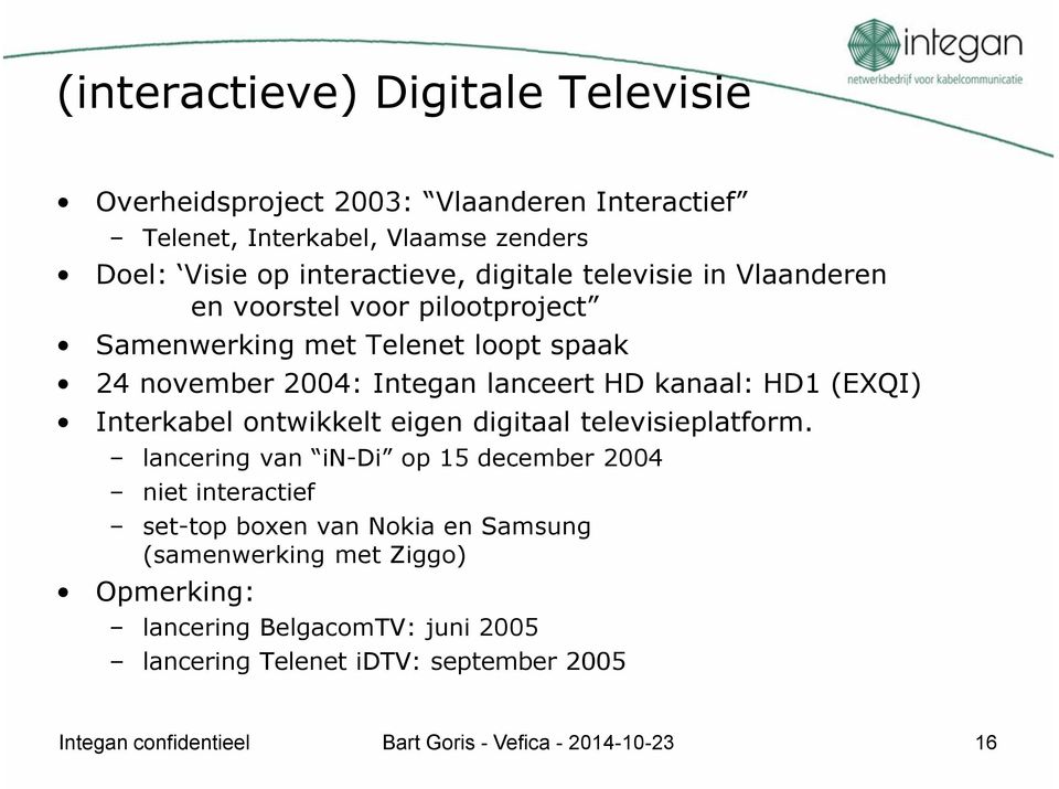 HD1 (EXQI) Interkabel ontwikkelt eigen digitaal televisieplatform.