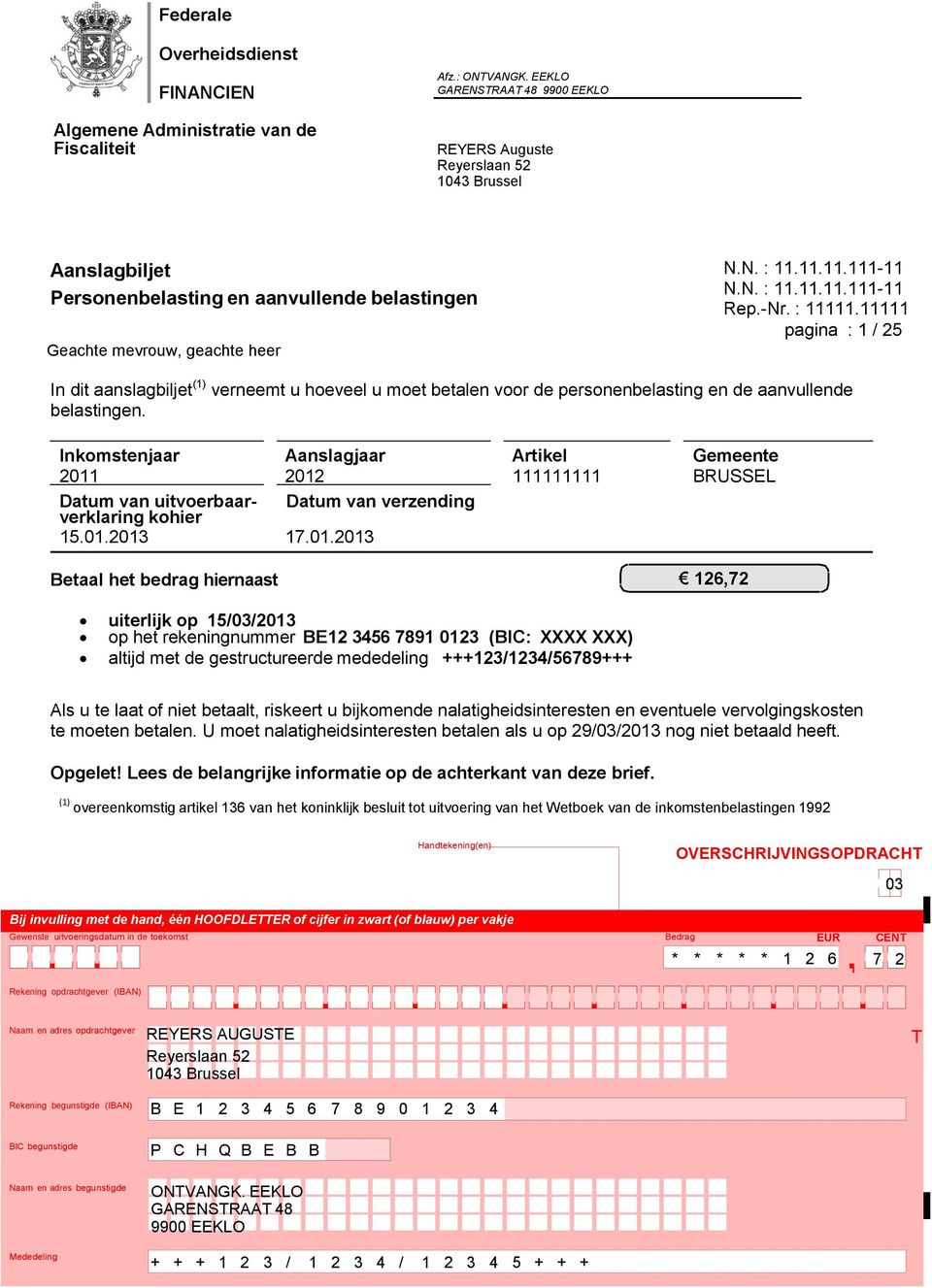 -Nr. : 11111.11111 pagina : 1 / 25 In dit aanslagbiljet (1) verneemt u hoeveel u moet betalen voor de personenbelasting en de aanvullende belastingen.