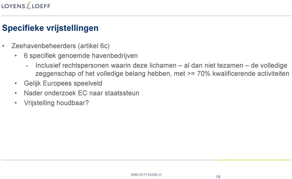 volledige zeggenschap of het volledige belang hebben, met >= 70% kwalificerende