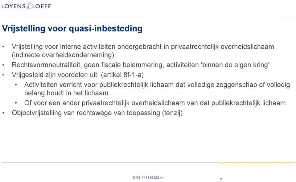 (artikel 8f-1-a) Activiteiten verricht voor publiekrechtelijk lichaam dat volledige zeggenschap of volledig belang houdt in het lichaam Of