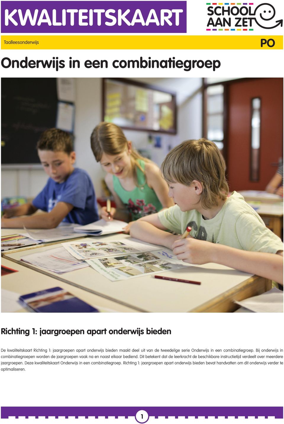 Bij onderwijs in combinatiegroepen worden de jaargroepen vaak na en naast elkaar bediend.