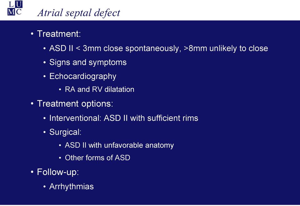 dilatation Treatment options: Interventional: ASD II with sufficient