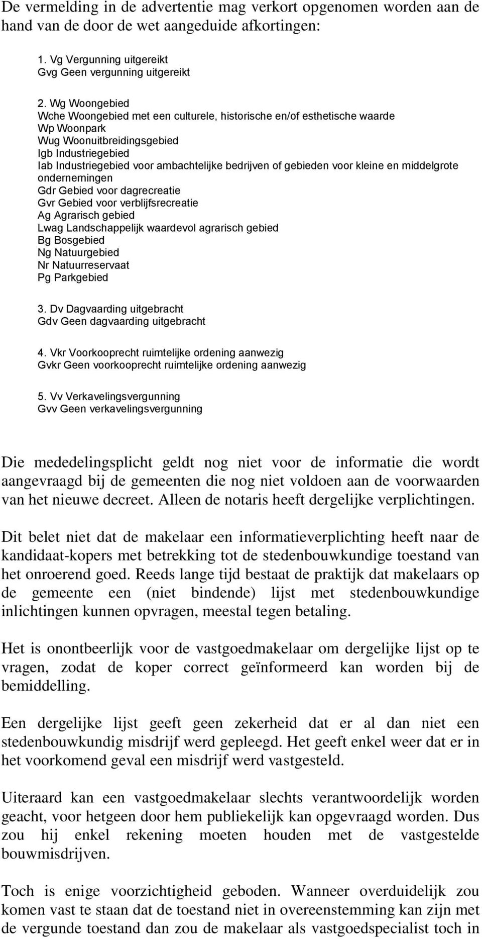 gebieden voor kleine en middelgrote ondernemingen Gdr Gebied voor dagrecreatie Gvr Gebied voor verblijfsrecreatie Ag Agrarisch gebied Lwag Landschappelijk waardevol agrarisch gebied Bg Bosgebied Ng