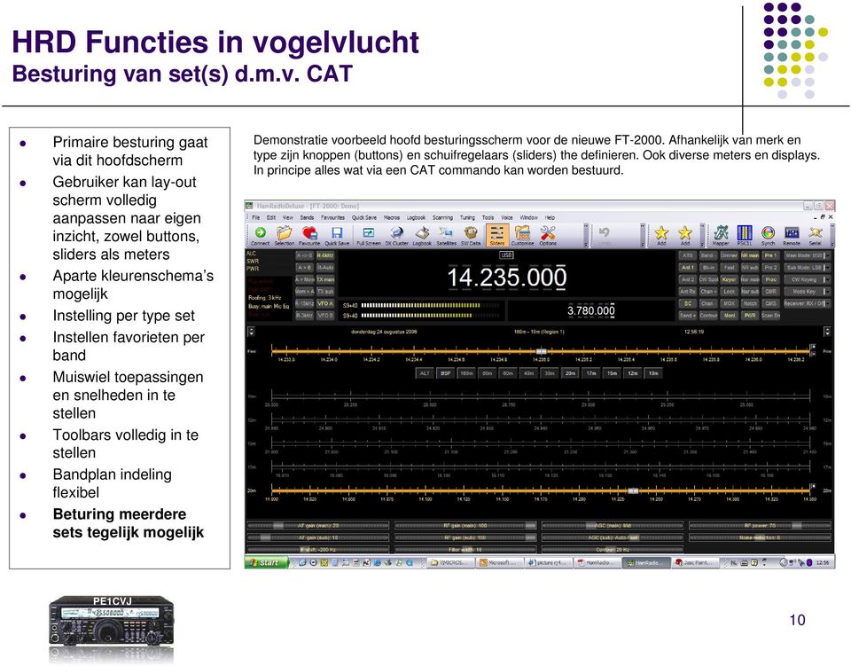 als meters Aparte kleurenschema s mogelijk Instelling per type set Instellen favorieten per band Muiswiel toepassingen en snelheden in te stellen Toolbars volledig in te