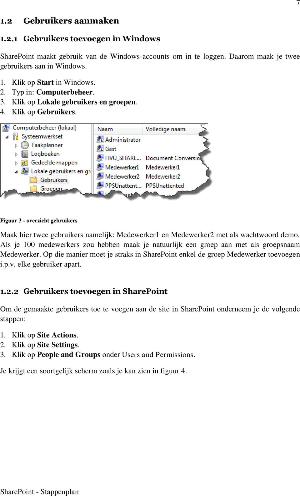 Figuur 3 - overzicht gebruikers Maak hier twee gebruikers namelijk: Medewerker1 en Medewerker2 met als wachtwoord demo.