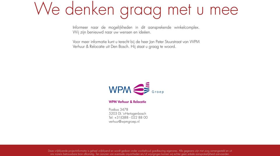 WPM Verhuur & Relocatie Postbus 3478 5203 DL s-hertogenbosch Tel: +31(0)88-022 88 00 verhuur@wpmgroep.