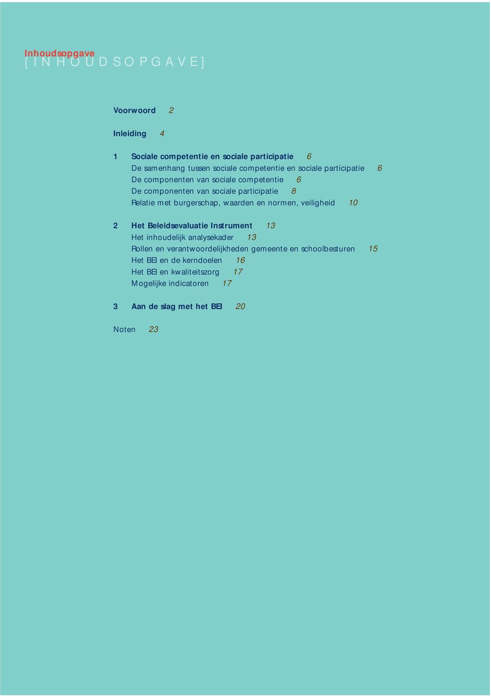 burgerschap, waarden en normen, veiligheid 10 2 Het Beleidsevaluatie Instrument 13 Het inhoudelijk analysekader 13 Rollen en