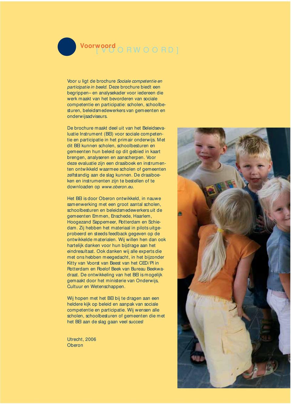 onderwijsadviseurs. De brochure maakt deel uit van het Beleidsevaluatie Instrument (BEI) voor sociale competentie en participatie in het primair onderwijs.