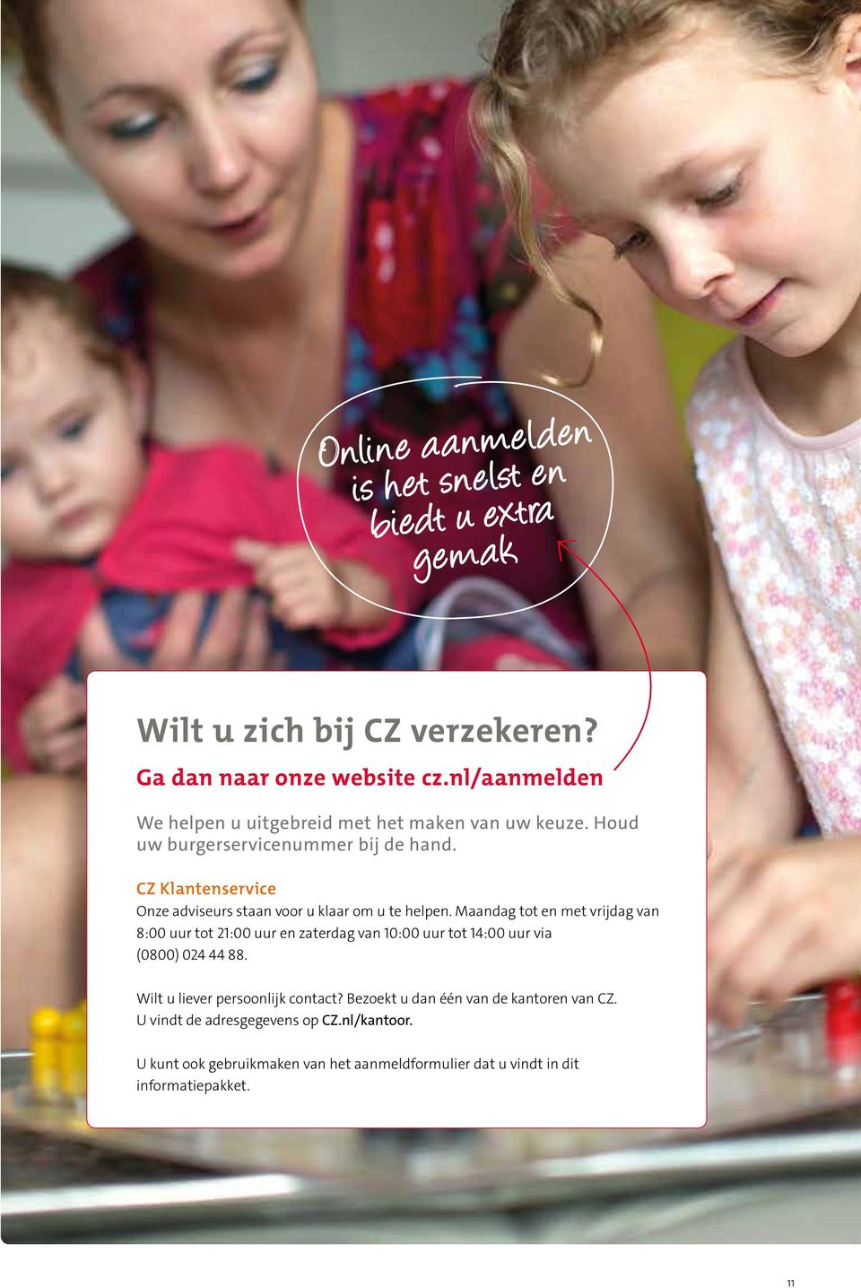 CZ Klantenservice Onze adviseurs staan voor u klaar om u te helpen.