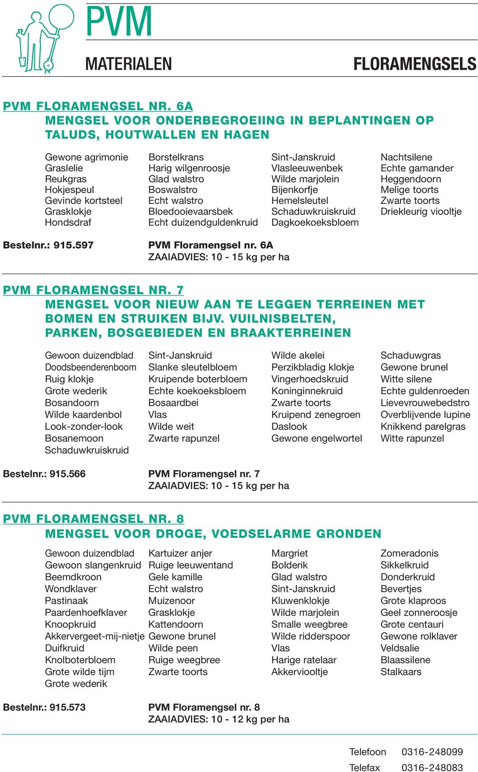 Reukgras Glad walstro Wilde marjolein Heggendoorn Hokjespeul Boswalstro Bijenkorfje Melige toorts Gevinde kortsteel Echt walstro Hemelsleutel Zwarte toorts Grasklokje Bloedooievaarsbek