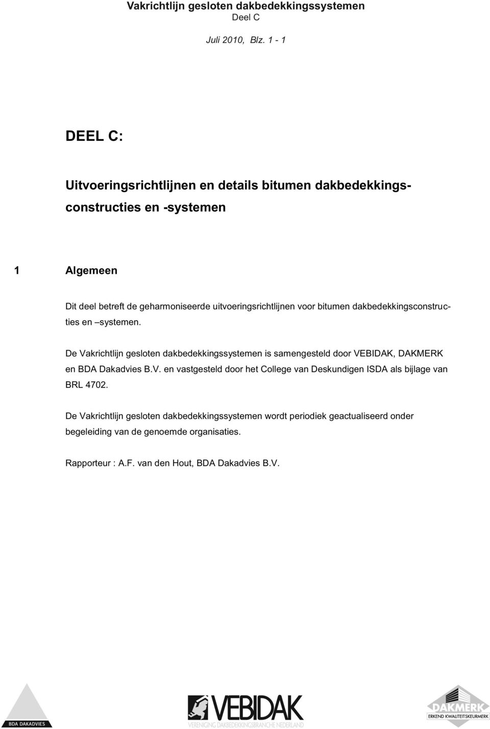 uitvoeringsrichtlijnen voor bitumen dakbedekkingsconstructies en systemen.