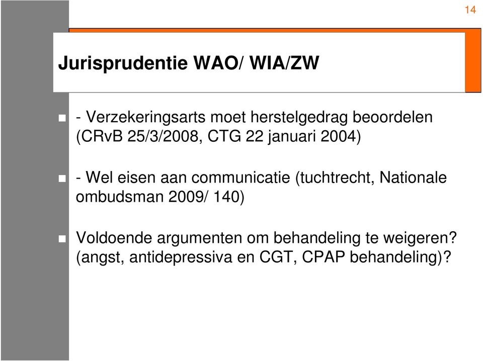 communicatie (tuchtrecht, Nationale ombudsman 2009/ 140) Voldoende