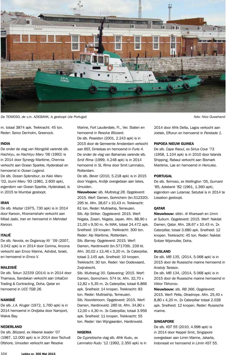 Ocean Splendour, ex Kaio Maru 02, Izumi Maru 93 (1981, 2.600 apk), eigendom van Ocean Sparkle, Hyderabad, is in 2015 te Mumbai gesloopt. IRAN De slb.