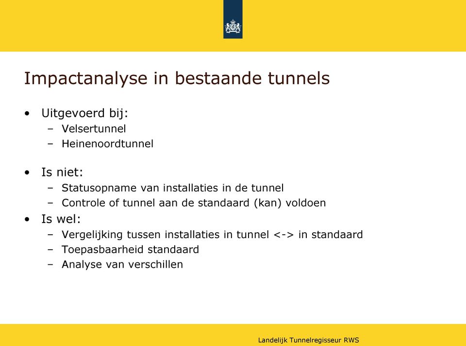 Controle of tunnel aan de standaard (kan) voldoen Is wel: Vergelijking