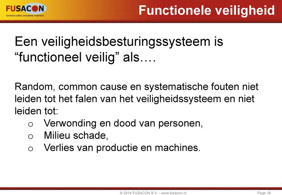 veiligheidssysteem en niet leiden tot: o Verwonding en dood van personen, o Milieu