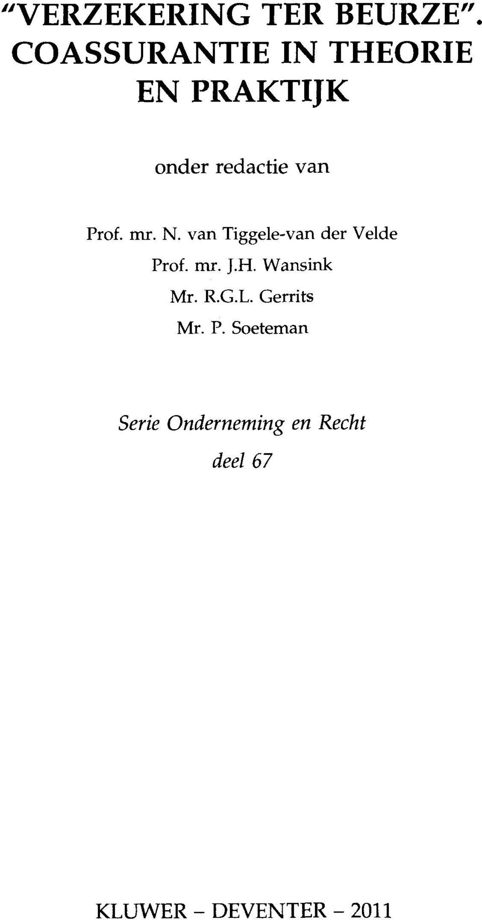mr. N. van Tiggele-van der Velde Prof. mr. J.H. Wansink Mr.