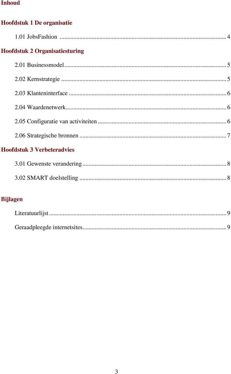 04 Waardenetwerk... 6 2.05 Configuratie van activiteiten... 6 2.06 Strategische bronnen.