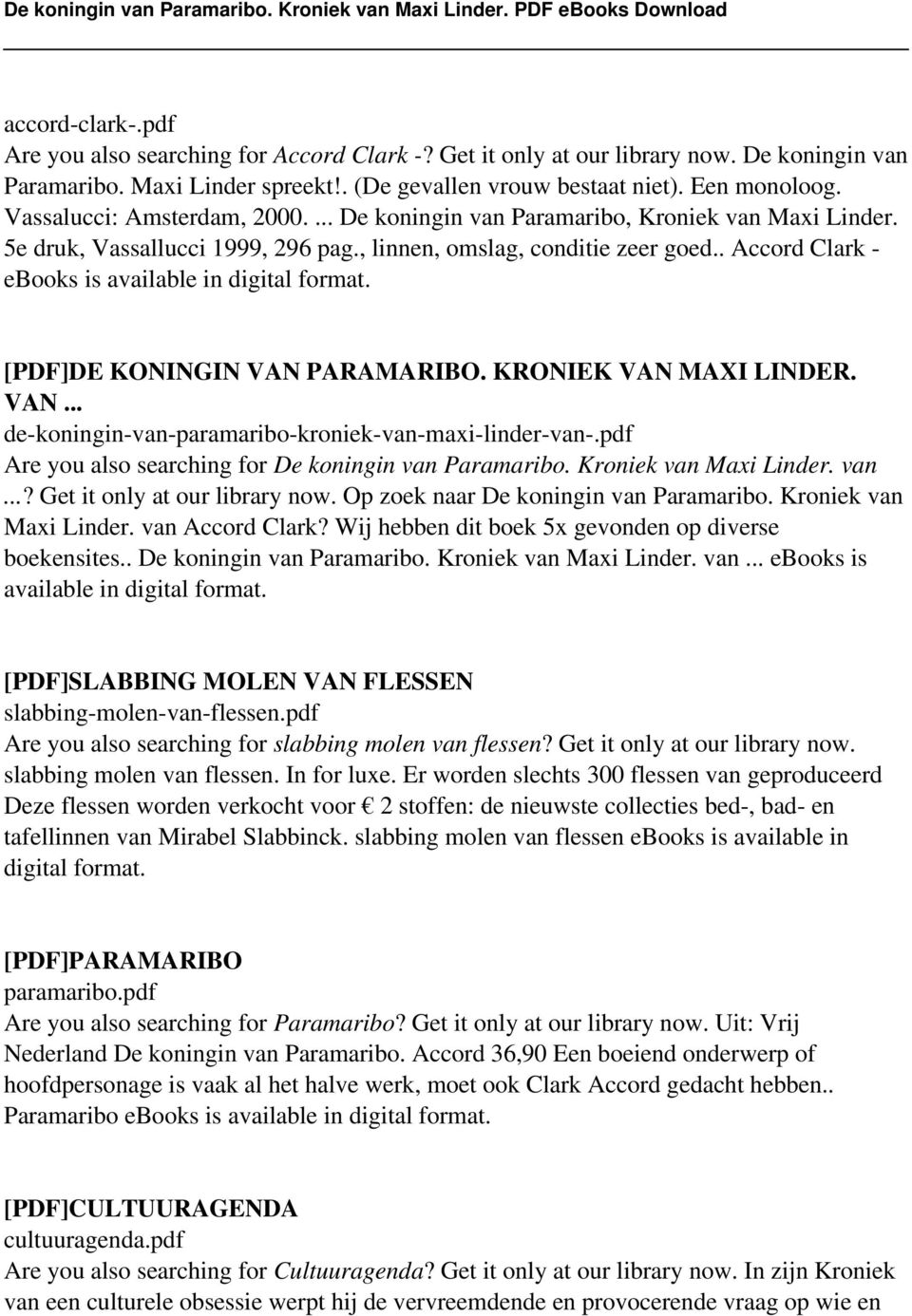. Accord Clark - [PDF]DE KONINGIN VAN PARAMARIBO. KRONIEK VAN MAXI LINDER. VAN... de-koningin-van-paramaribo-kroniek-van-maxi-linder-van-.pdf Are you also searching for De koningin van Paramaribo.