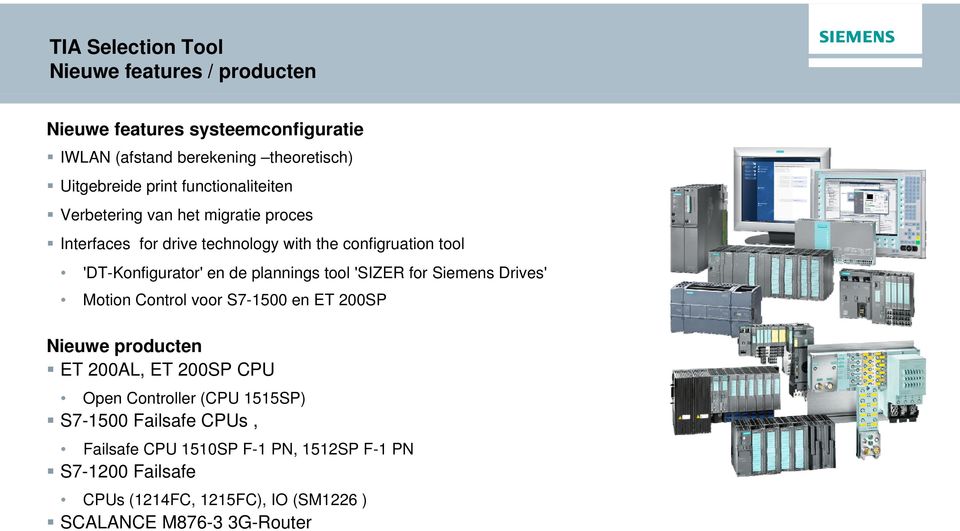 plannings tool 'SIZER for Siemens Drives' Motion Control voor S7-1500 en ET 200SP Nieuwe producten ET 200AL, ET 200SP CPU Open Controller (CPU