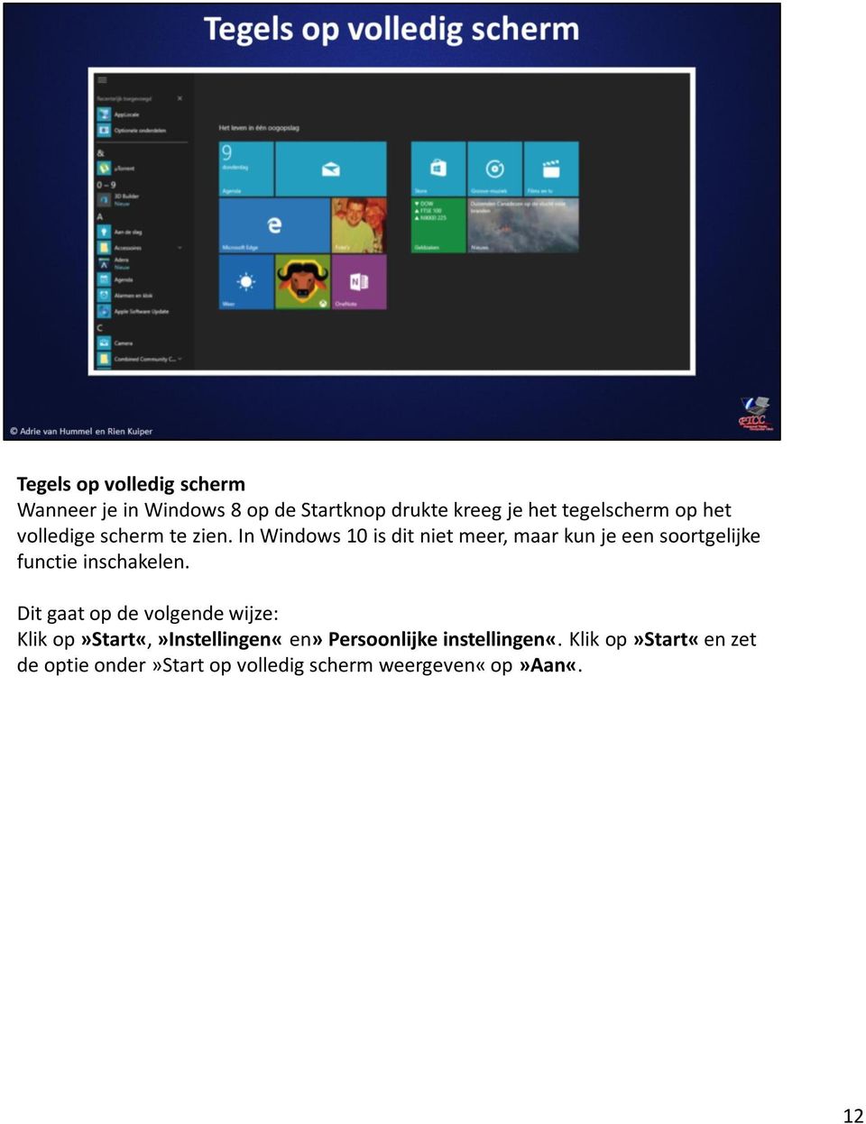 In Windows 10 is dit niet meer, maar kun je een soortgelijke functie inschakelen.