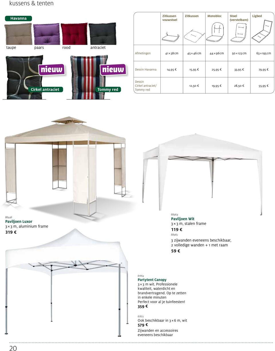 88964 Paviljoen Wit 3 3 m, stalen frame 119 88965 3 zijwanden eveneens beschikbaar, 2 volledige wanden + 1 met raam 59 87864 Partytent Canopy 3 3 m wit.