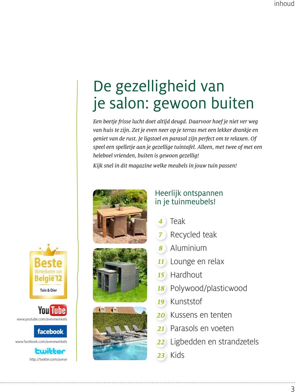 Alleen, met twee of met een heleboel vrienden, buiten is gewoon gezellig! Kijk snel in dit magazine welke meubels in jouw tuin passen! Heerlijk ontspannen in je tuinmeubels! www.youtube.