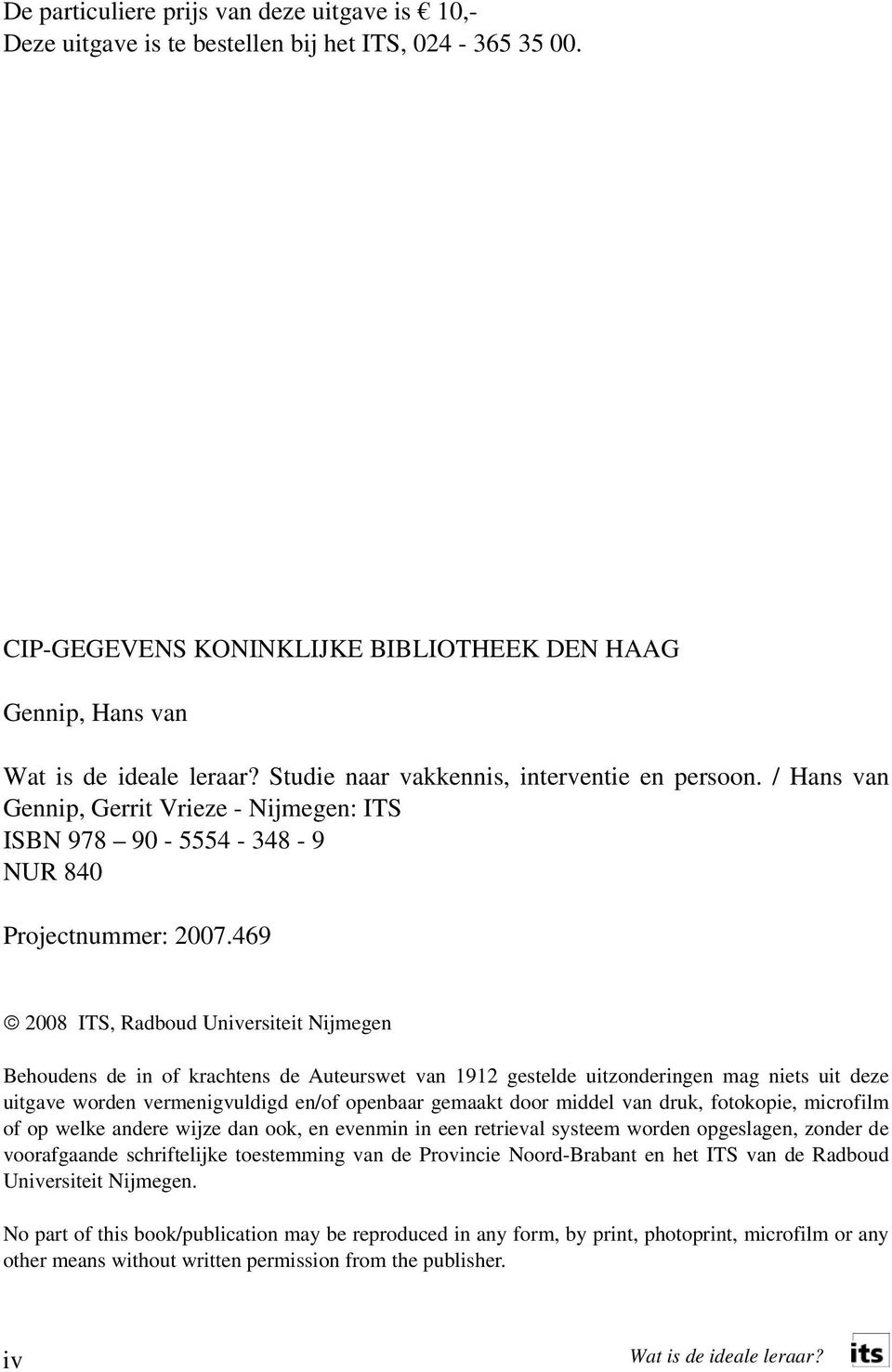 / Hans van Gennip, Gerrit Vrieze - Nijmegen: ITS ISBN 978 90-5554 - 348-9 NUR 840 Projectnummer: 2007.