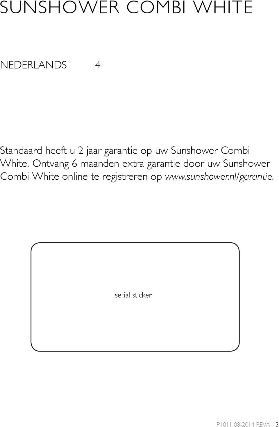 Ontvang 6 maanden extra garantie door uw Sunshower Combi