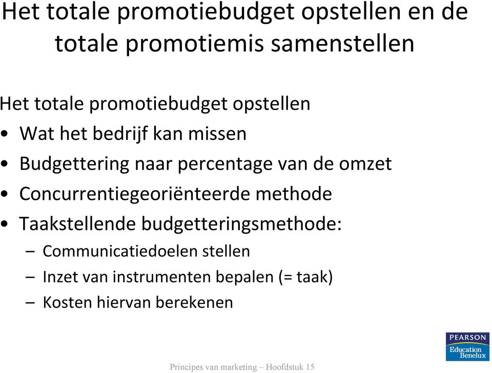 de omzet Concurrentiegeoriënteerde methode Taakstellende budgetteringsmethode: