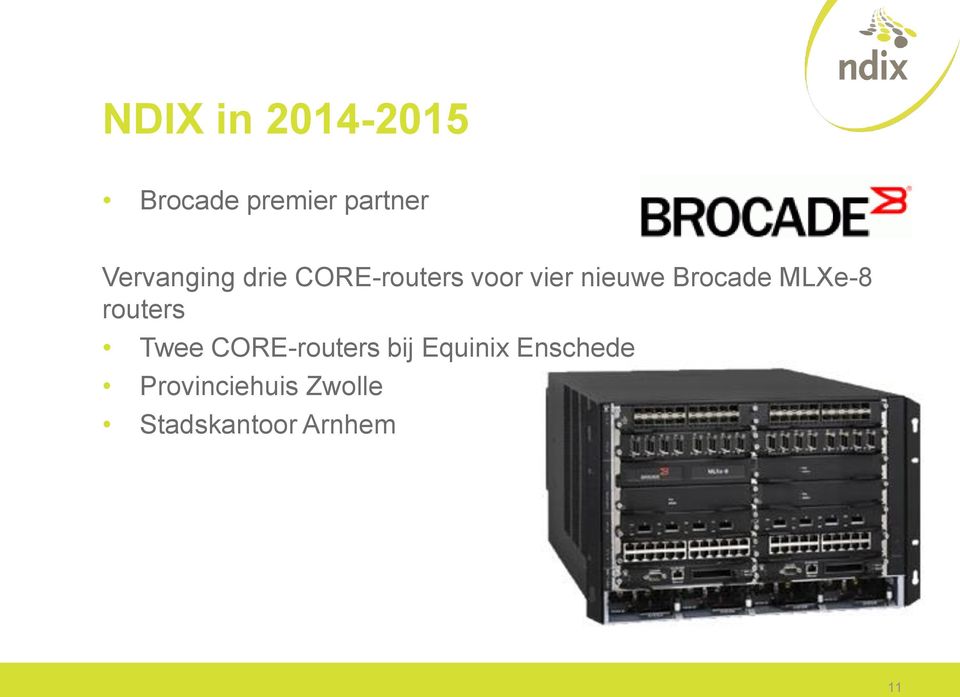 Brocade MLXe-8 routers Twee CORE-routers bij