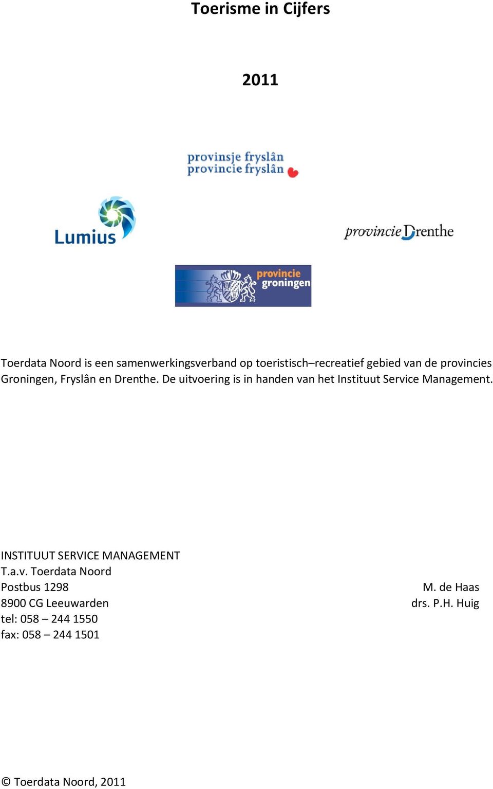 De uitvoering is in handen van het Instituut Service Management.