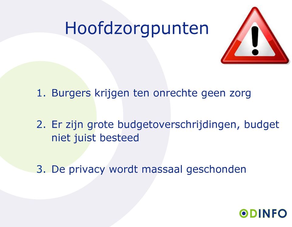 Er zijn grote budgetoverschrijdingen,