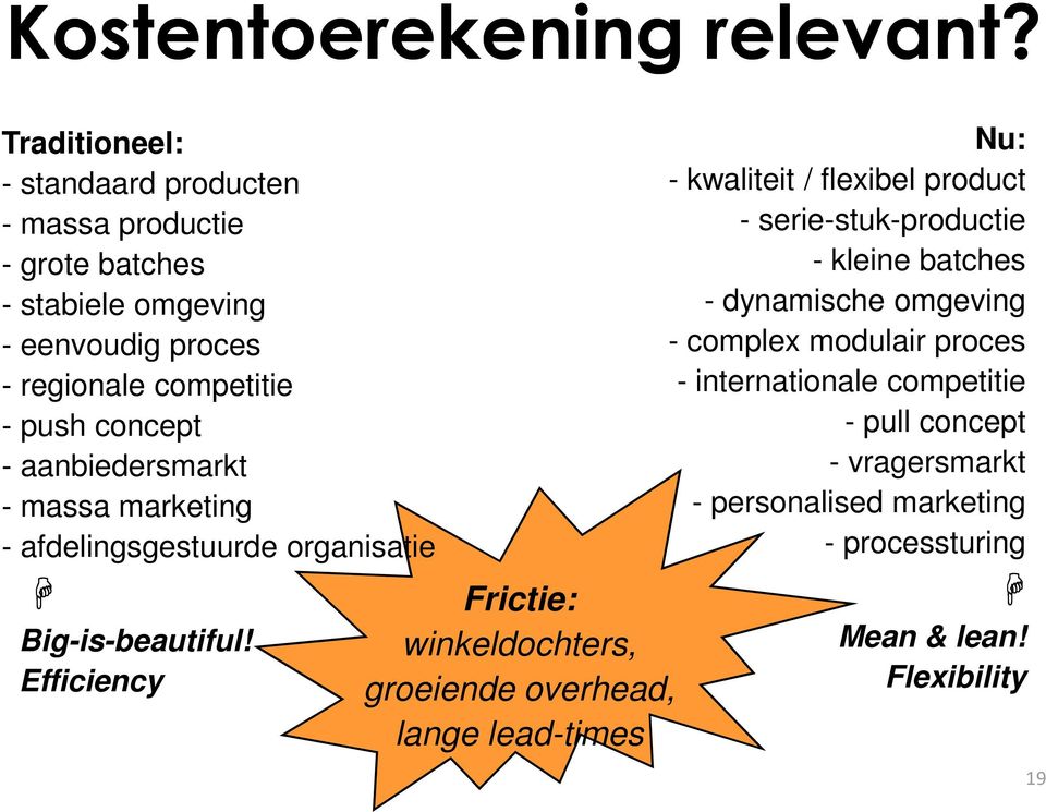 concept - aanbiedersmarkt - massa marketing - afdelingsgestuurde organisatie Big-is-beautiful!