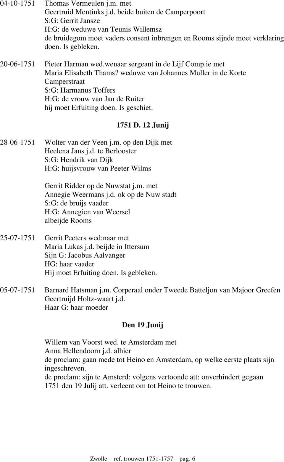 20-06-1751 Pieter Harman wed.wenaar sergeant in de Lijf Comp.ie met Maria Elisabeth Thams?