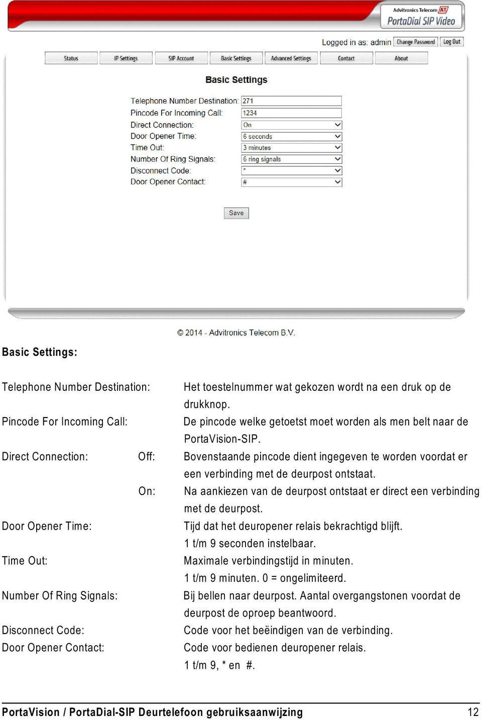 Direct Connection: Off: Bovenstaande pincode dient ingegeven te worden voordat er een verbinding met de deurpost ontstaat.