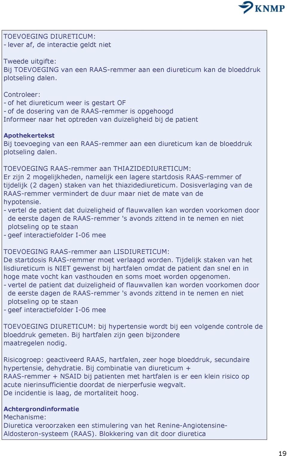 RAAS-remmer aan een diureticum kan de bloeddruk plotseling dalen.